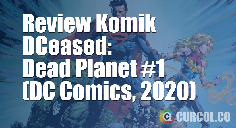 Review Komik DCeased: Dead Planet #1 (DC Comics, 2020)