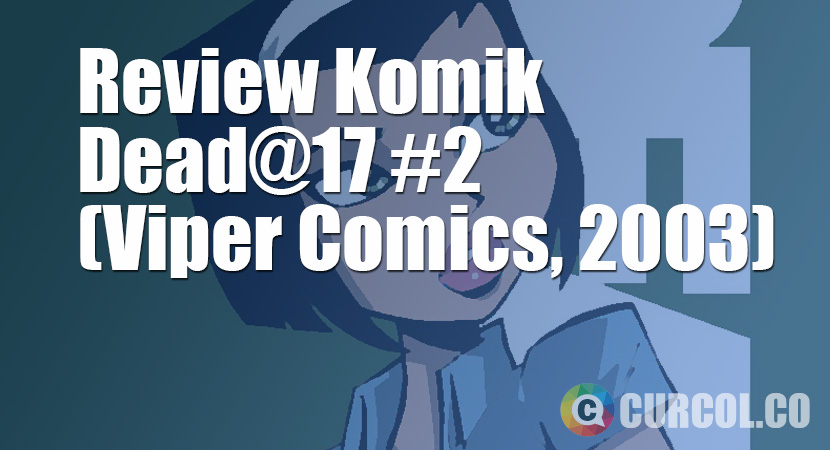 Review Komik Dead@17 #2 (Viper Comics, 2003)