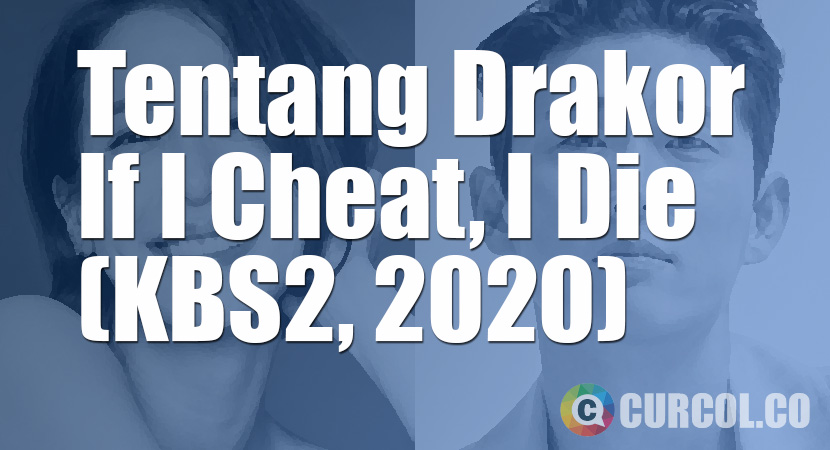 Tentang Drakor If I Cheat, I Die (KBS2, 2020)