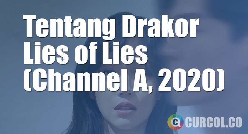 Tentang Drakor Lies of Lies (Channel A, 2020)