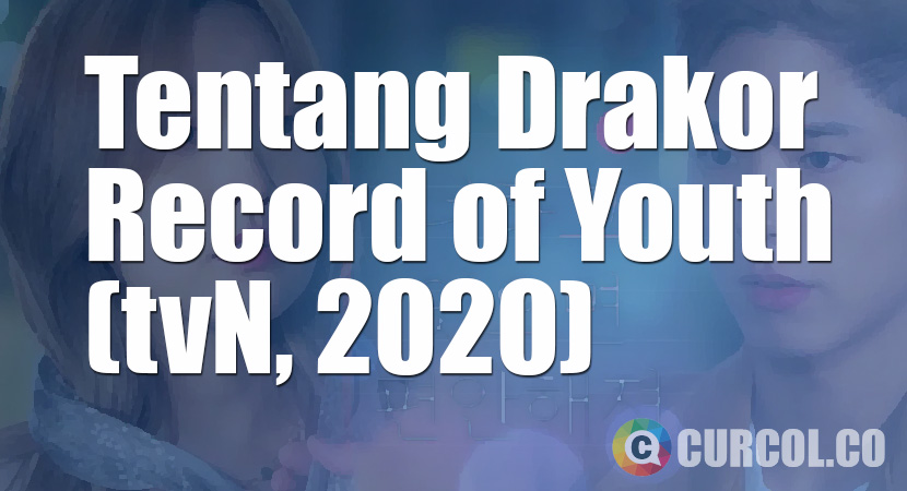 Tentang Drakor Record of Youth (tvN, 2020)