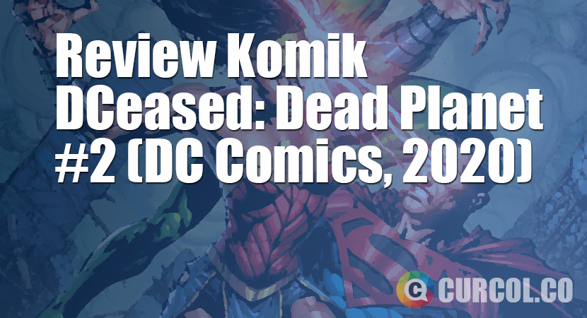 Review Komik DCeased: Dead Planet #2 (DC Comics, 2020)