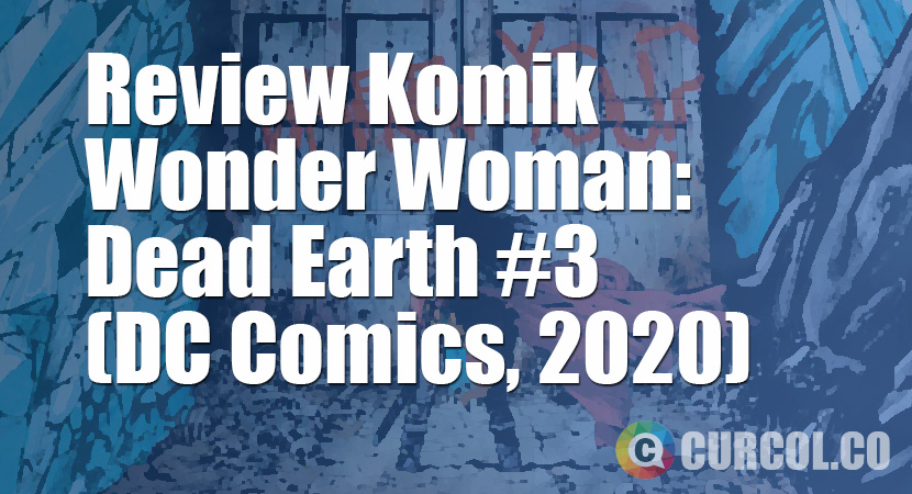 Review Komik Wonder Woman: Dead Earth #3 (DC Comics, 2020)