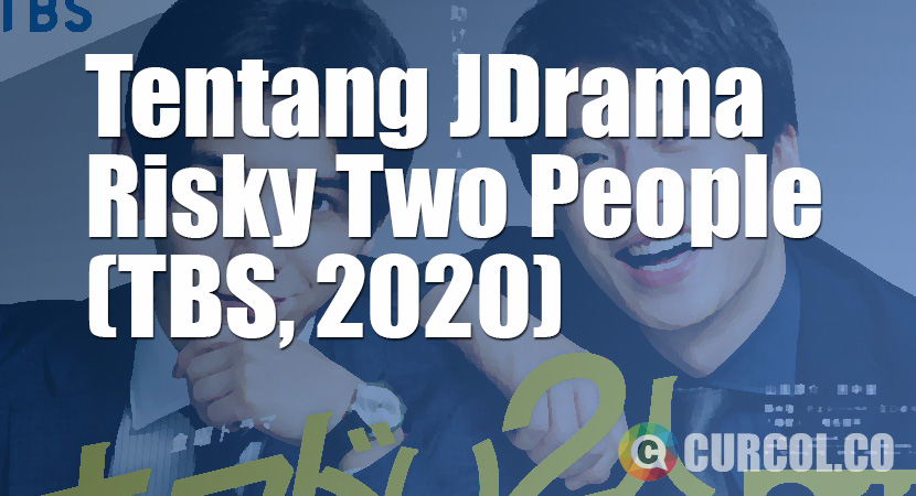Tentang JDrama Risky Two People (TBS, 2020)