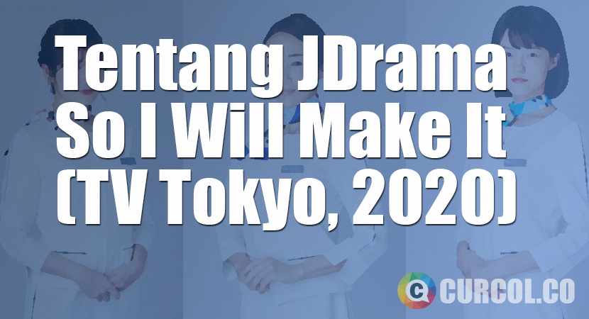 Tentang JDrama So I Will Make It (TV Tokyo, 2020)