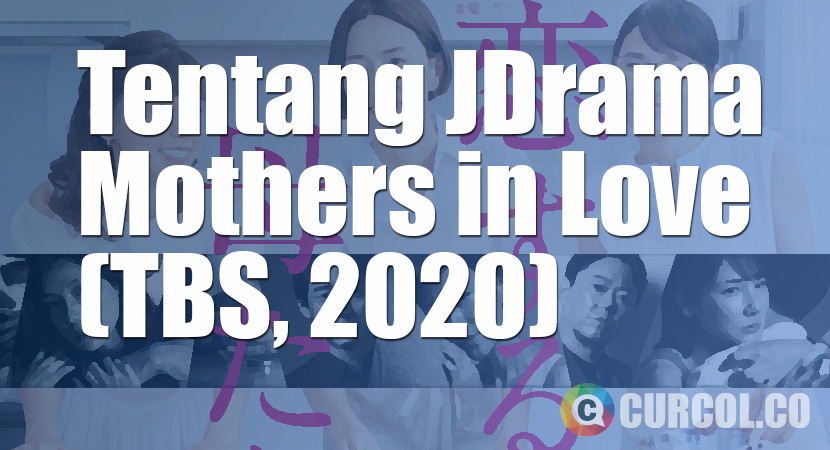 Tentang JDrama Mothers In Love (TBS, 2020)