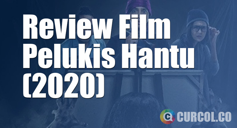 Review Film Pelukis Hantu (2020)