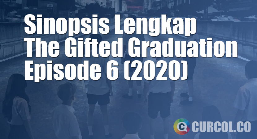 Sinopsis The Gifted Graduation Episode 6 (S1E6) (2020)
