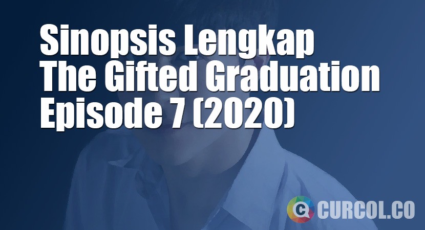 Sinopsis The Gifted Graduation Episode 7 (S1E7) (2020)