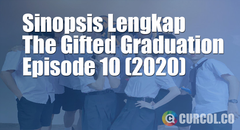 Sinopsis The Gifted Graduation Episode 10 (S1E10) (2020)