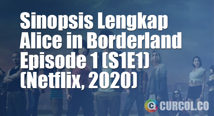 Sinopsis Alice In Borderland Episode 1 (S1E1) (Netflix, 2020)
