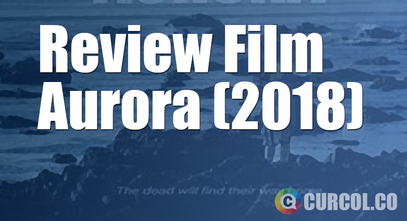 Review Film Aurora (2018)