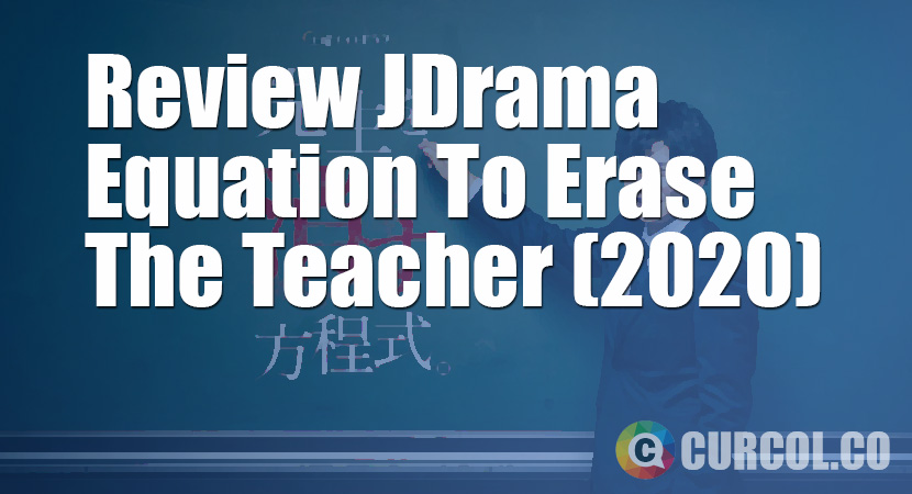 Review JDrama Equation To Erase The Teacher (2020)