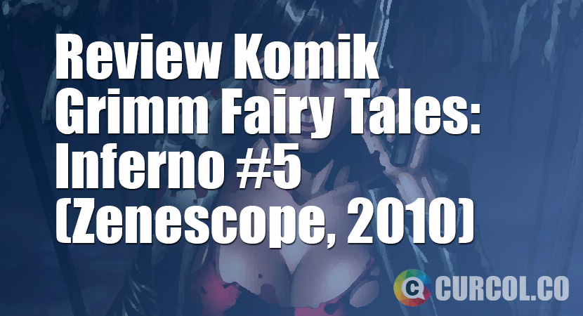 Review Komik Grimm Fairy Tales: Inferno #5 (Zenescope, 2010)
