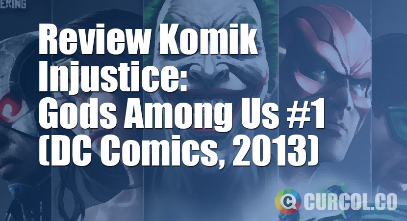 Review Komik Injustice: Gods Among Us #1 (DC Comics, 2013)