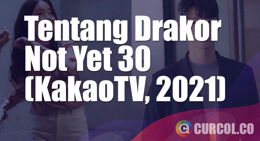 Tentang Drakor Not Yet 30 (KakaoTV, 2021)