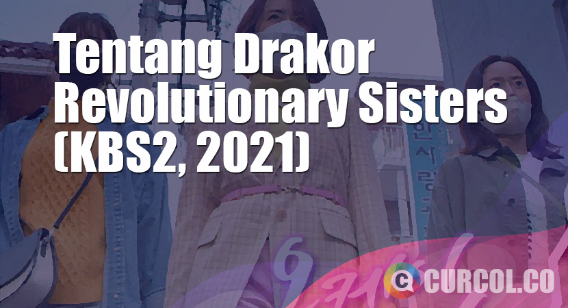 Tentang Drakor Revolutionary Sisters (KBS2, 2021)