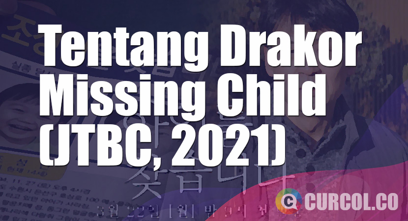 Tentang TVM Missing Child (JTBC, 2021)
