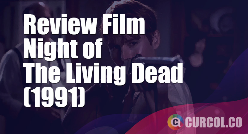 Review Film Night Of The Living Dead (1990)