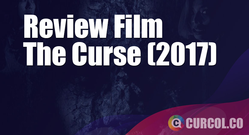 Review Film The Curse (2017)