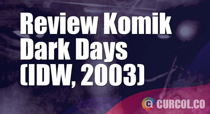 Review Komik Dark Days (IDW, 2003)