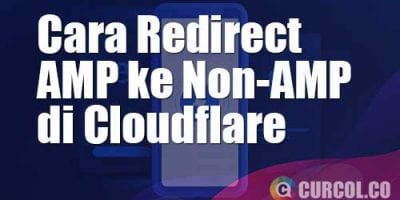 5 Langkah Redirect URL AMP ke Non-Amp di Cloudflare. Super Gampang!