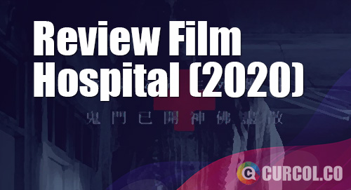 Review Film Hospital (2020)