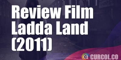 Review Film Laddaland (2011)