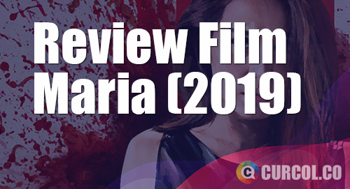Review Film Maria (2019)