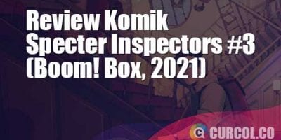 Review Komik Specter Inspectors #3 (Boom! Box, 2021)