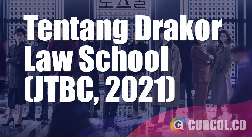 Tentang Drakor Law School (JTBC, 2021)