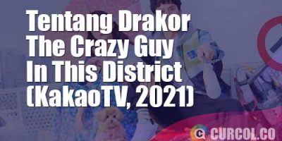 Tentang Drakor The Crazy Guy In This District (KakaoTV, 2021)