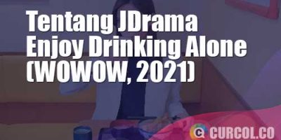 Tentang JDrama Enjoy Drinking Alone (WOWOW, 2021)