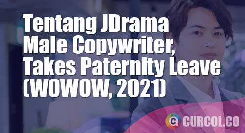 jdrama male copywriter takes paternity leave