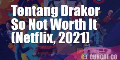 Tentang Drakor So Not Worth It (Netflix, 2021)