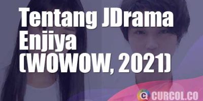 Tentang JDrama Enjiya (WOWOW, 2021)
