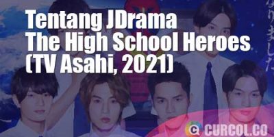 Tentang JDrama The High School Heroes (TV Asahi, 2021)