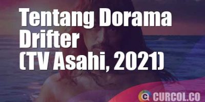 Tentang Dorama Drifter (TV Asahi, 2021)