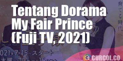 Tentang Dorama My Fair Prince (Fuji TV, 2021)