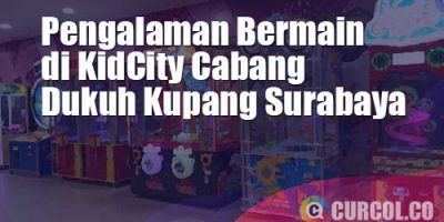 Pengalaman Bermain di KidCity Dukuh Kupang Surabaya