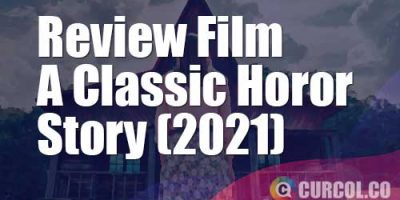 Review Film A Classic Horror Story (2021)