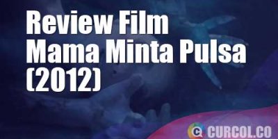 Review Film Mama Minta Pulsa (2012)
