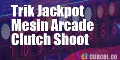 Trik Jackpot Mesin Arcade Clutch Shoot