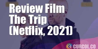 Review Film The Trip (Netflix, 2021)