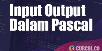 Mengenal Input Output Dalam Pascal