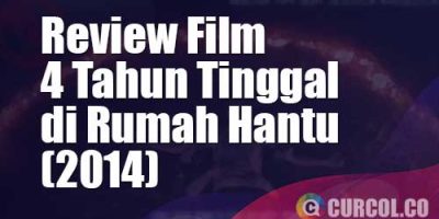 Review Film 4 Tahun Tinggal Di Rumah Hantu (2014)