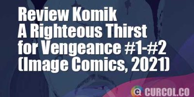 Review Komik A Righteous Thirst for Vengeance #1-#2 (Image Comics, 2021)