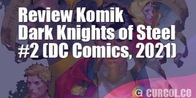 Review Komik Dark Knights of Steel #2 (DC Comics, 2021)