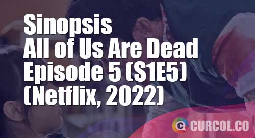sinopsis all of us are dead episode 5