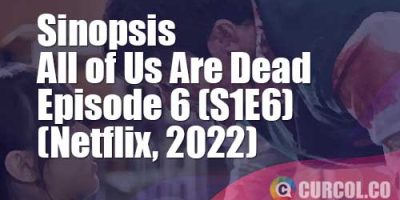 Sinopsis All of Us Are Dead Episode 6 (S1E6) (Netflix, 2022)